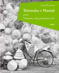 Tatranka v Hanoji aneb Vietnam, můj paralelní svět
