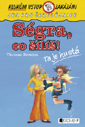 Ségra, co šílíš!