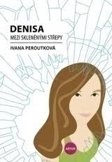Denisa mezi skleněnými střepy