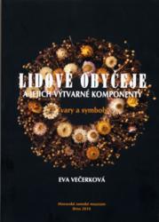 Lidové obyčeje a jejich výtvarné komponenty. Tvary a symboly