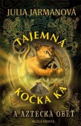 Kniha Tajemná kočka Ka a aztécká oběť Tajemná kočka Ka a aztécká oběť