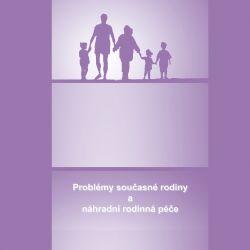 Problémy současné rodiny a náhradní rodinná péče. Sborník příspěvků z konference
