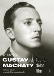 Gustav Machatý. Touha dělat film