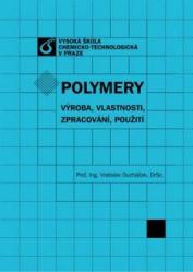 Polymery: Výroba, vlastnosti, zpracování, použití