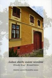 Lidové stavby známé neznámé. Zlínský kraj - Kroměřížsko