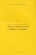 Maurice Merleau-Ponty: Založení a podstata