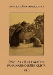 Život a hořké umučení Pána našeho Ježíše Krista - Díl 2.