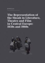 The Representation of the Shoah in Literature, Theatre and Film in Central Europe: 1950s and 1960s