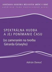Spektrálna hudba a jej ponímanie času (so zameraním na tvorbu Gérarda Griseyho)