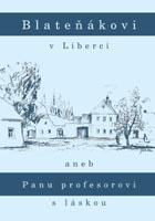 Blateňákovi v Liberci aneb Panu profesorovi s láskou
