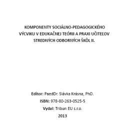 Komponenty sociálno-pedagogického výcviku v edukačnej teórii a praxi učiteľov stredných odborných škôl II.