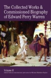 The Collected Works & Commissioned Biography of Edward Perry Warren