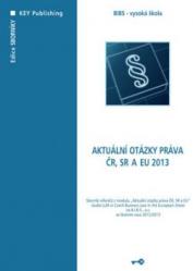 Aktuální otázky práva ČR, SR a EU 2013
