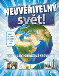 Neuvěřitelný svět – ohromující obrazová srovnání