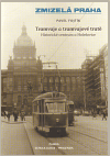 Zmizelá Praha - Tramvaje a tramvajové tratě