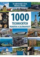 1000 technických památek a zajímavostí - To nejkrásnější z Čech, Moravy a Slezska
