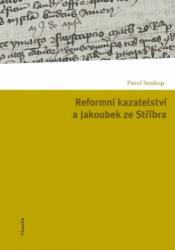 Reformní kazatelství a Jakoubek ze Stříbra