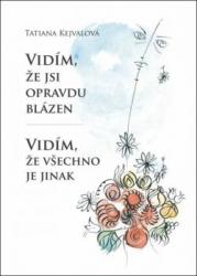 Vidím, že jsi opravdu blázen - Vidím, že všechno je jinak