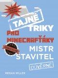 Tajné triky pro Minecrafťáky: Mistr stavitel