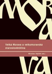 Velká Morava a velkomoravská staroslověnština