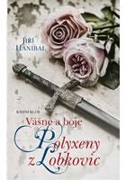 Kniha Vášně a boje Polyxeny z Lobkovic Vášně a boje Polyxeny z Lobkovic