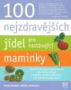 100 nejzdravějších jídel pro nastávající maminky