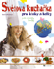 Světová kuchařka pro kluky a holky