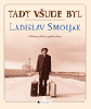 Tady všude byl... Ladislav Smoljak