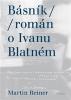 Básník / román o Ivanu Blatném