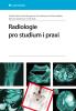 Radiologie pro studium i praxi