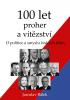 100 let proher a vítězství - O politice a smyslu českých dějin - ekniha