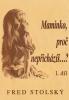 Maminko, proč nepřicházíš...? (1. díl)