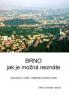 Brno, jak je možná neznáte